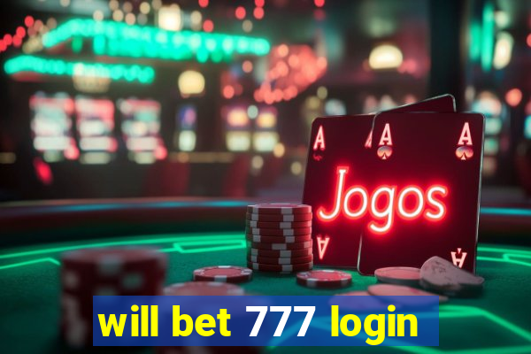 will bet 777 login